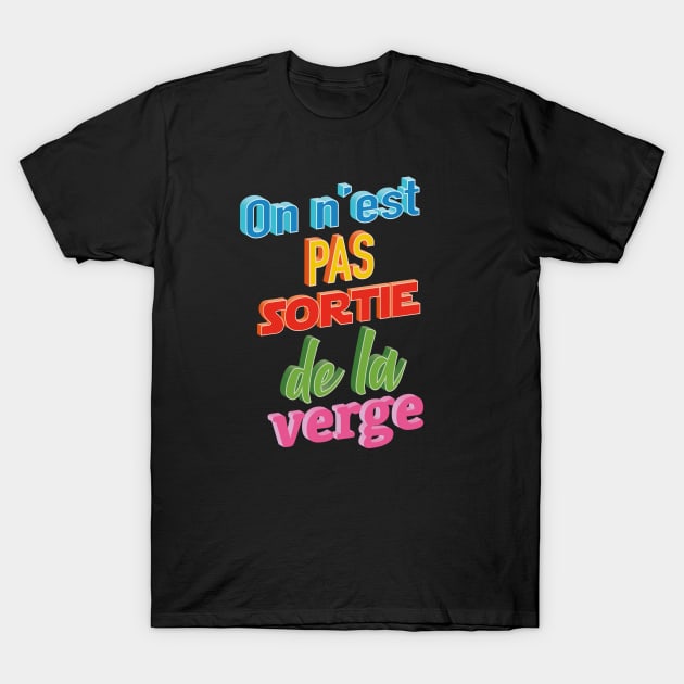 Sortie de la verge T-Shirt by Graph'Contact